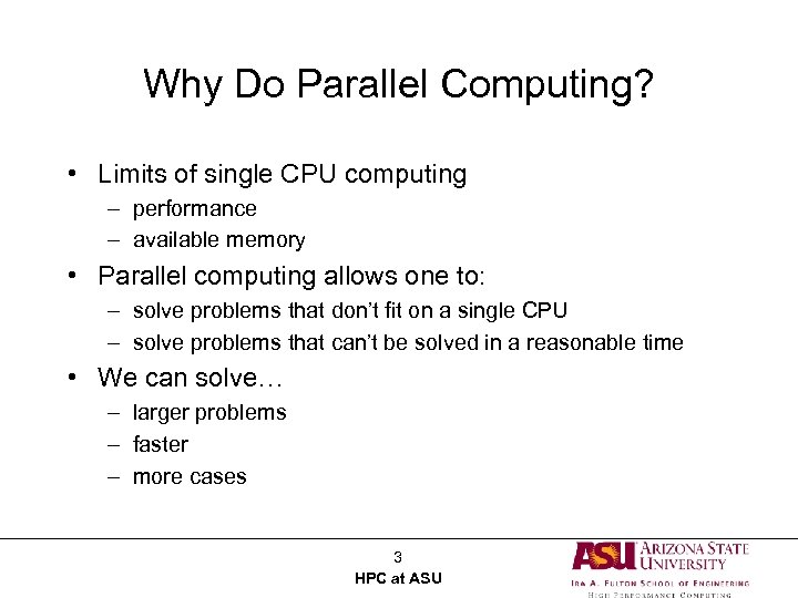 Why Do Parallel Computing? • Limits of single CPU computing – performance – available