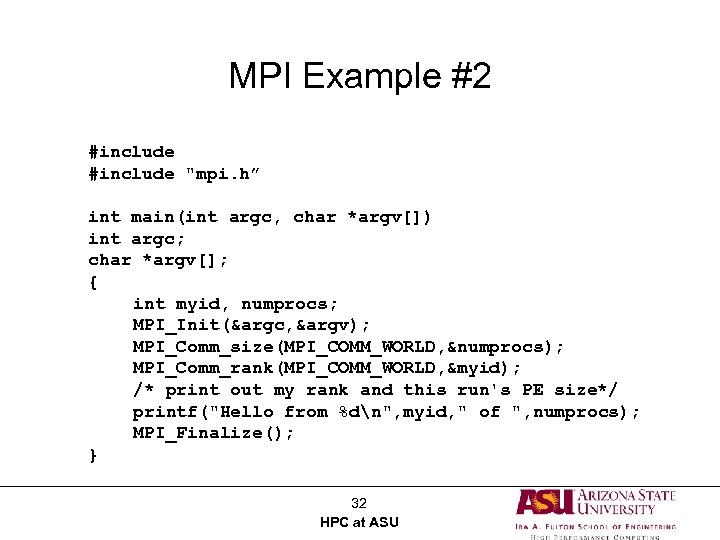 MPI Example #2 #include "mpi. h” int main(int argc, char *argv[]) int argc; char