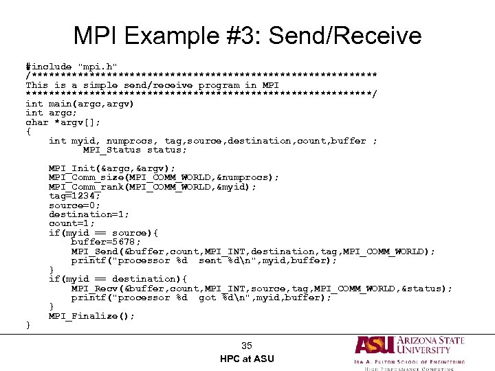 MPI Example #3: Send/Receive #include "mpi. h" /****************************** This is a simple send/receive program