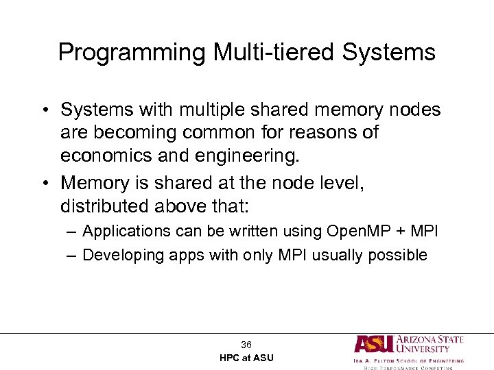 Programming Multi-tiered Systems • Systems with multiple shared memory nodes are becoming common for