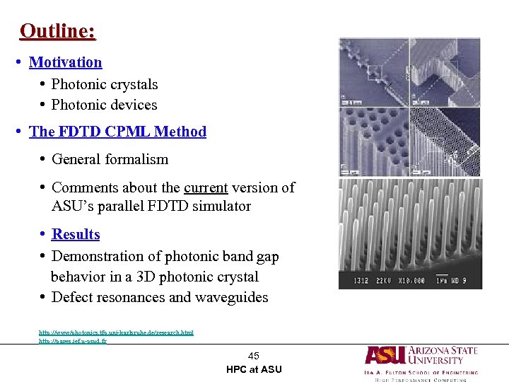 Outline: • Motivation • Photonic crystals • Photonic devices • The FDTD CPML Method