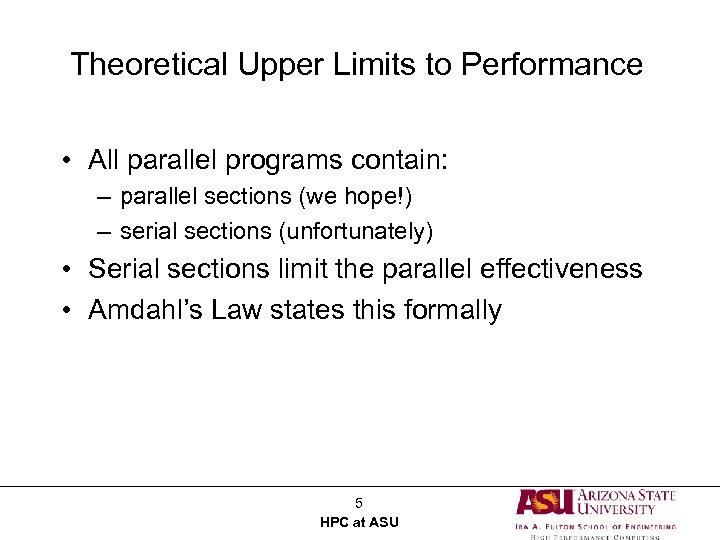 Theoretical Upper Limits to Performance • All parallel programs contain: – parallel sections (we