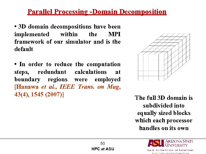 Parallel Processing -Domain Decomposition • 3 D domain decompositions have been implemented within the