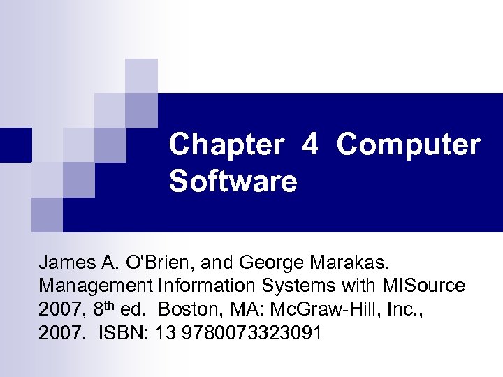 Chapter 4 Computer Software James A. O'Brien, and George Marakas. Management Information Systems with