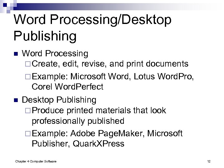 Word Processing/Desktop Publishing n n Word Processing ¨ Create, edit, revise, and print documents