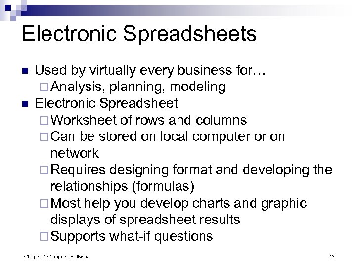 Electronic Spreadsheets n n Used by virtually every business for… ¨ Analysis, planning, modeling