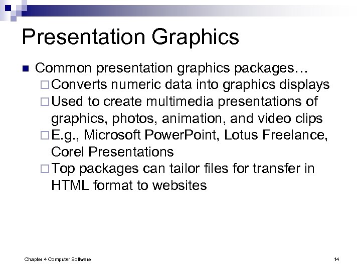 Presentation Graphics n Common presentation graphics packages… ¨ Converts numeric data into graphics displays
