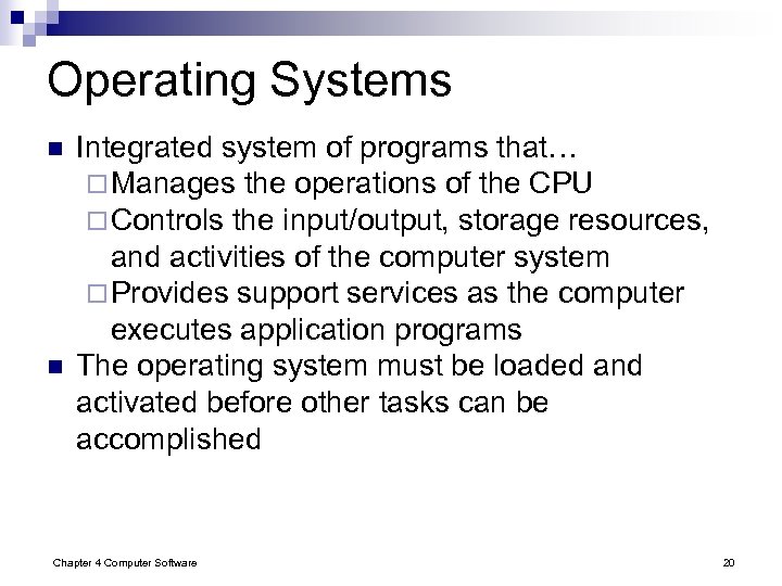 Operating Systems n n Integrated system of programs that… ¨ Manages the operations of