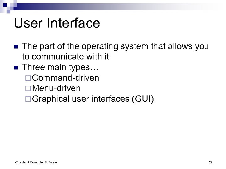 User Interface n n The part of the operating system that allows you to