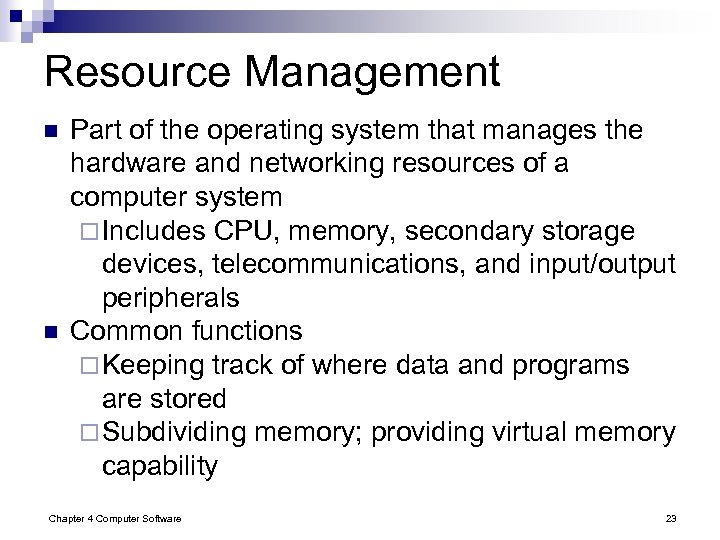Resource Management n n Part of the operating system that manages the hardware and
