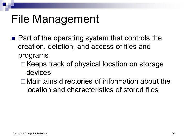 File Management n Part of the operating system that controls the creation, deletion, and