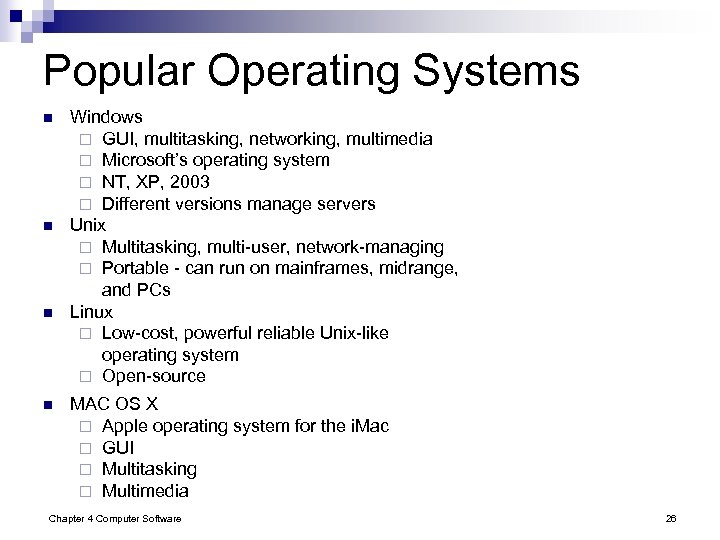 Popular Operating Systems n n Windows ¨ GUI, multitasking, networking, multimedia ¨ Microsoft’s operating