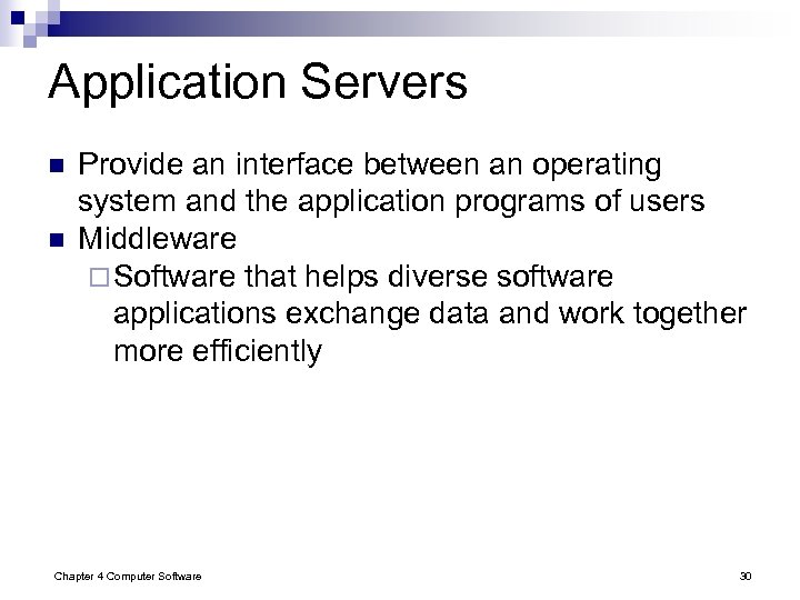 Application Servers n n Provide an interface between an operating system and the application