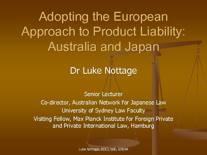 Adopting the European Approach to Product Liability: Australia and Japan Dr Luke Nottage Senior