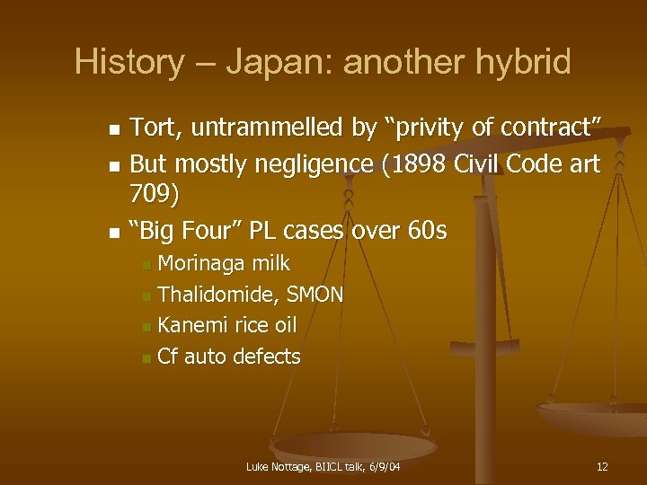 History – Japan: another hybrid Tort, untrammelled by “privity of contract” n But mostly