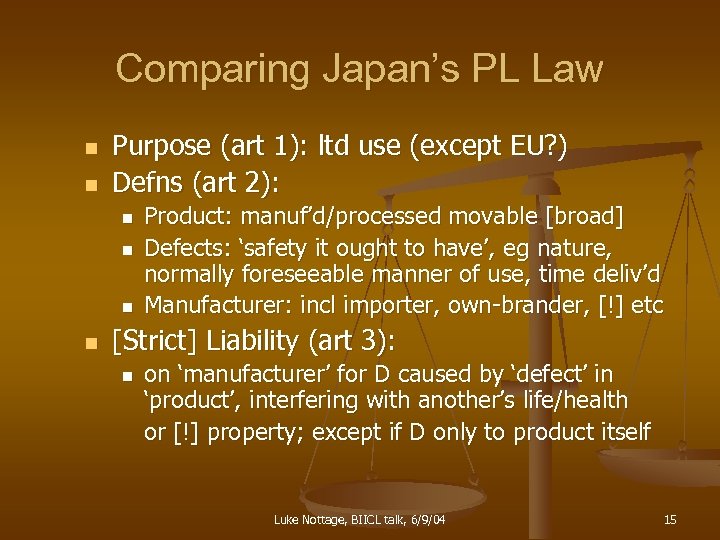 Comparing Japan’s PL Law n n Purpose (art 1): ltd use (except EU? )