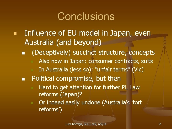 Conclusions n Influence of EU model in Japan, even Australia (and beyond) n (Deceptively)