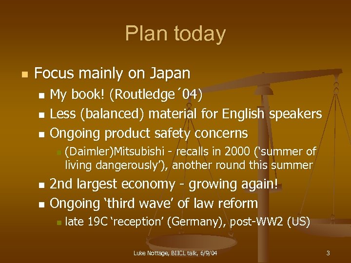 Plan today n Focus mainly on Japan My book! (Routledge´ 04) n Less (balanced)