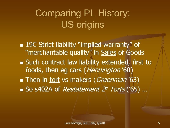 Comparing PL History: US origins 19 C Strict liability “implied warranty” of “merchantable quality”