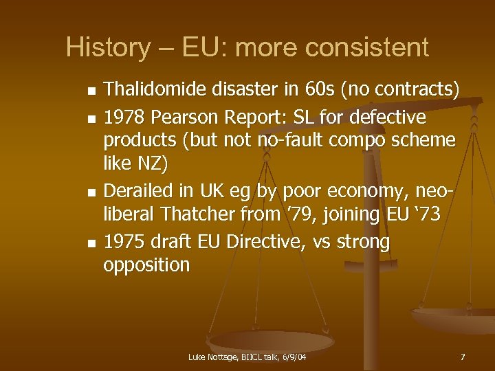 History – EU: more consistent Thalidomide disaster in 60 s (no contracts) n 1978