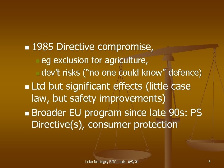 n 1985 Directive compromise, n eg exclusion for agriculture, n dev’t risks (“no one