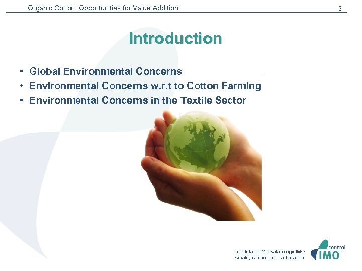 Organic Cotton: Opportunities for Value Addition 3 Introduction • Global Environmental Concerns • Environmental