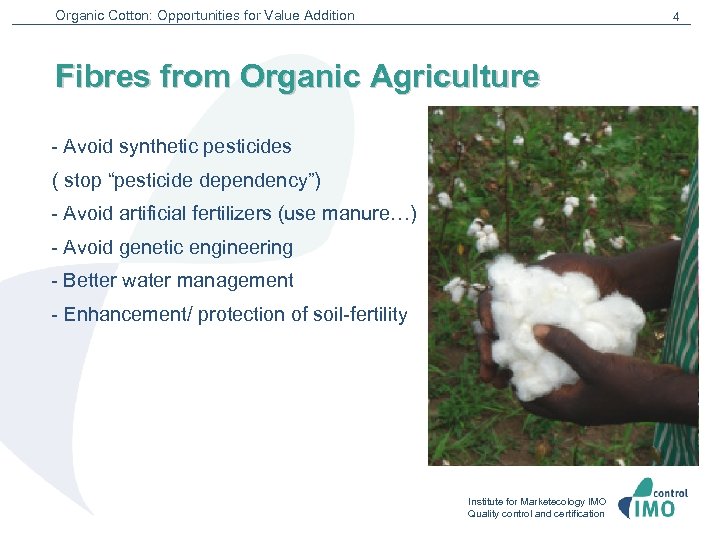 Organic Cotton: Opportunities for Value Addition 4 Fibres from Organic Agriculture - Avoid synthetic