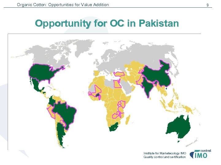 Organic Cotton: Opportunities for Value Addition 9 Opportunity for OC in Pakistan Institute for