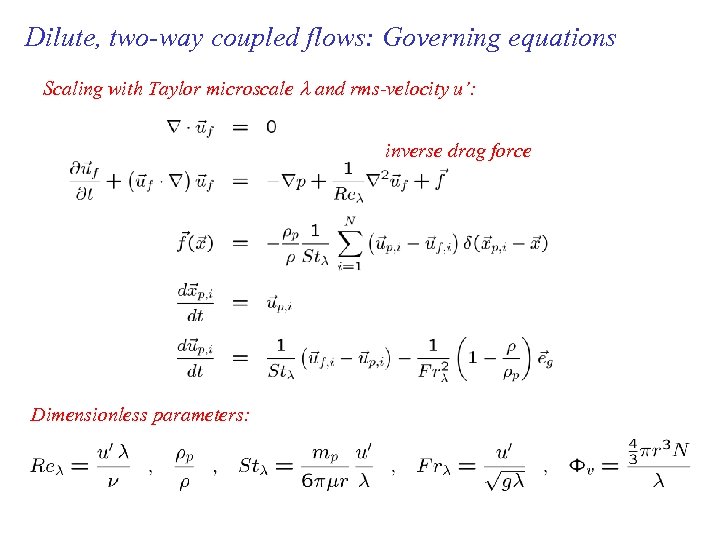 Dilute, two-way coupled flows: Governing equations Scaling with Taylor microscale l and rms-velocity u’: