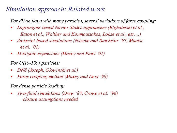Simulation approach: Related work For dilute flows with many particles, several variations of force