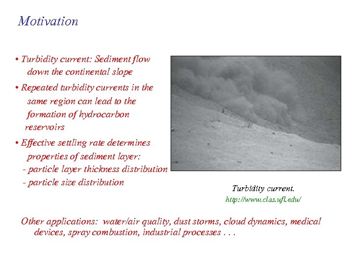 Motivation • Turbidity current: Sediment flow down the continental slope • Repeated turbidity currents