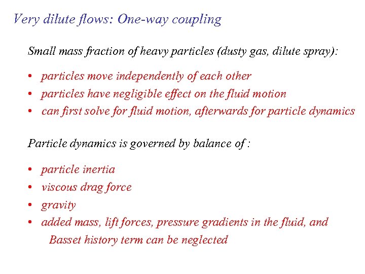 Very dilute flows: One-way coupling Small mass fraction of heavy particles (dusty gas, dilute