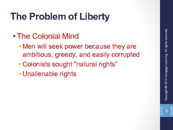§ The Colonial Mind § Men will seek power because they are ambitious, greedy,