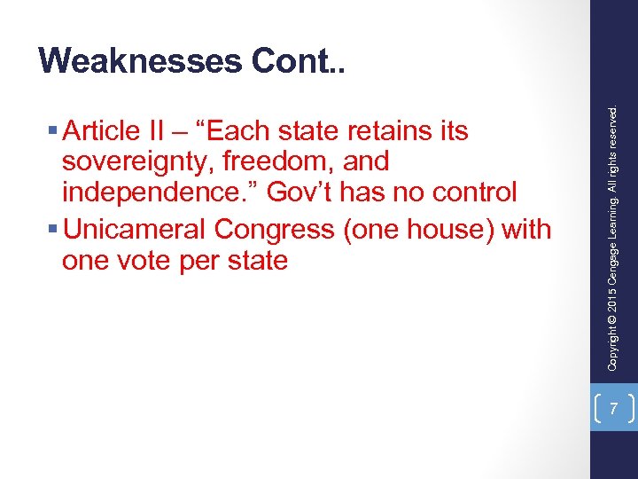 § Article II – “Each state retains its sovereignty, freedom, and independence. ” Gov’t