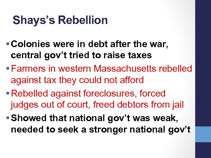 Shays’s Rebellion § Colonies were in debt after the war, central gov’t tried to