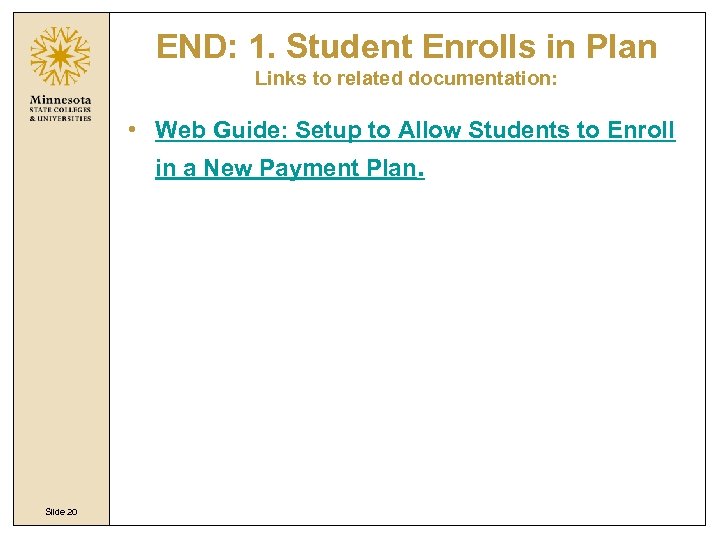 END: 1. Student Enrolls in Plan Links to related documentation: • Web Guide: Setup