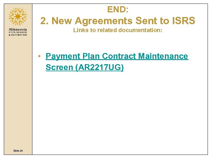 END: 2. New Agreements Sent to ISRS Links to related documentation: • Payment Plan