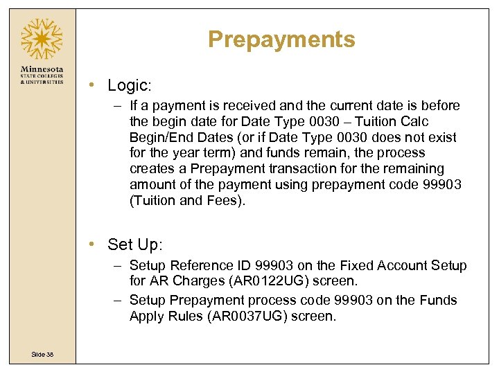 Prepayments • Logic: – If a payment is received and the current date is