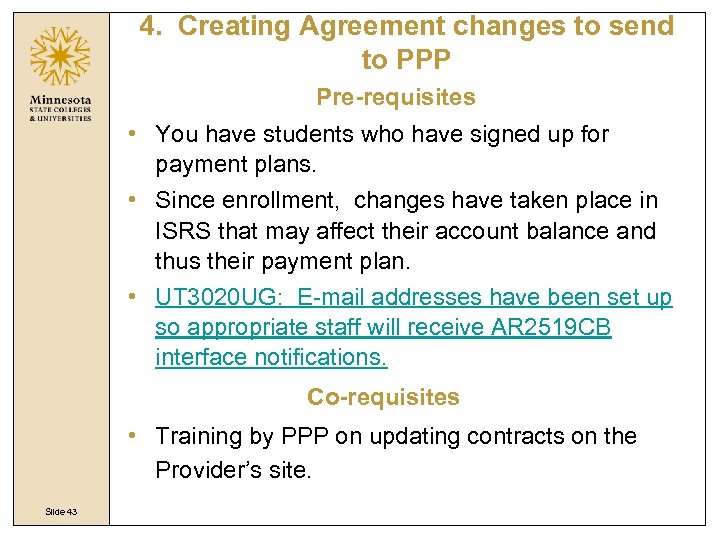 4. Creating Agreement changes to send to PPP Pre-requisites • You have students who