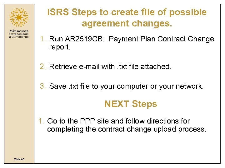 ISRS Steps to create file of possible agreement changes. 1. Run AR 2519 CB: