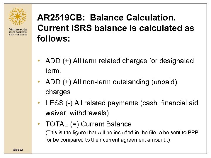 AR 2519 CB: Balance Calculation. Current ISRS balance is calculated as follows: • ADD