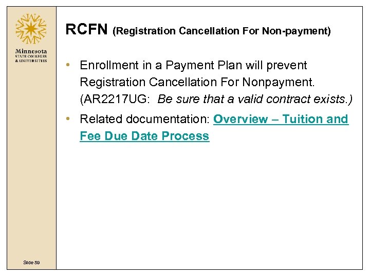 RCFN (Registration Cancellation For Non-payment) • Enrollment in a Payment Plan will prevent Registration