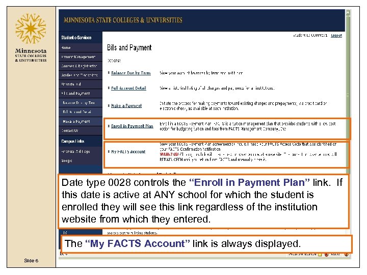 Date type 0028 controls the “Enroll in Payment Plan” link. If this date is