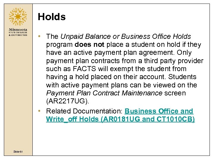 Holds • The Unpaid Balance or Business Office Holds program does not place a