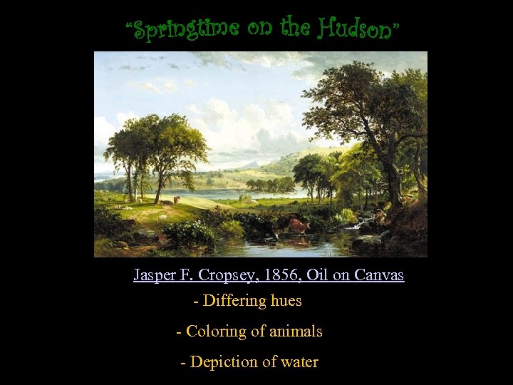 Jasper F. Cropsey, 1856, Oil on Canvas - Differing hues - Coloring of animals