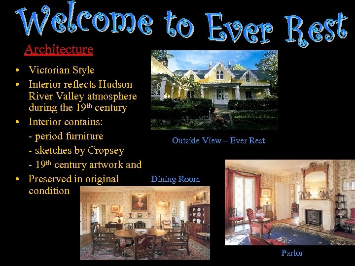 Architecture • Victorian Style • Interior reflects Hudson River Valley atmosphere during the 19