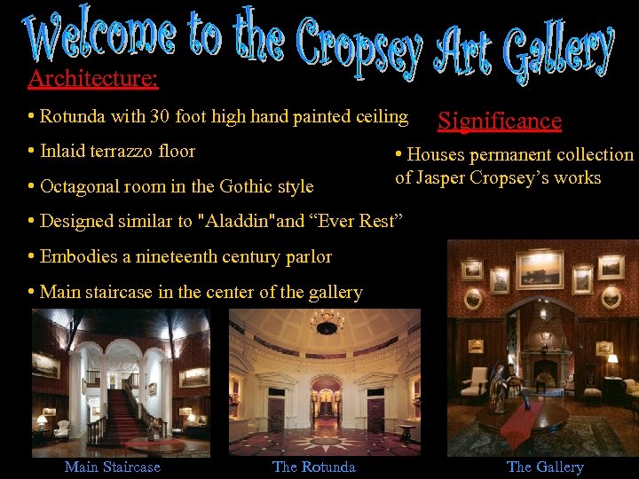 Architecture: • Rotunda with 30 foot high hand painted ceiling • Inlaid terrazzo floor