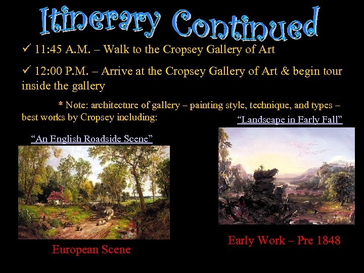 ü 11: 45 A. M. – Walk to the Cropsey Gallery of Art ü