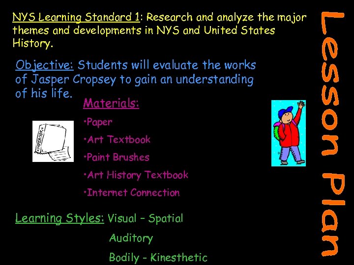 NYS Learning Standard 1: Research and analyze the major themes and developments in NYS