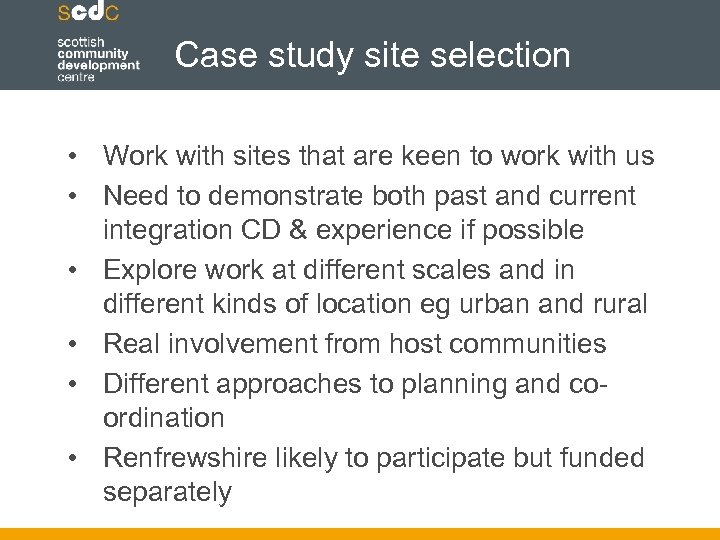 Case study site selection • Work with sites that are keen to work with